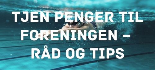 Tjen penger til foreningen - råd og tips