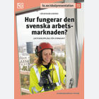 Hur fungerar den svenska arbetsmarknaden?