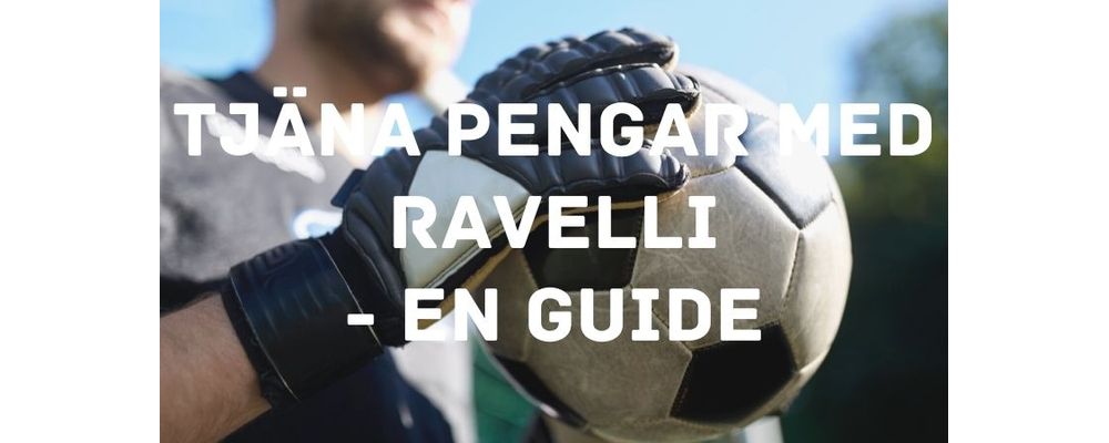 Tjäna pengar med Ravelli – en guide