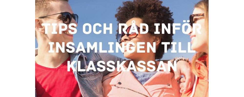 Tips och råd inför insamlingen till klasskassan