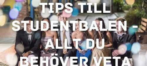 Tips till studentbalen - allt du behöver veta