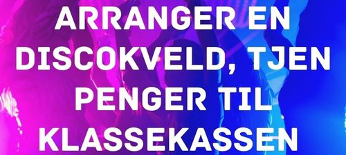 Arranger en discokveld, tjen penger til klassen - Tips og guide