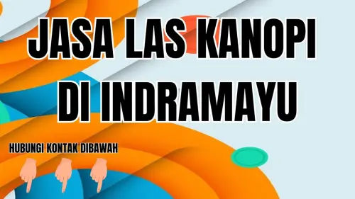 Jasa Las Kanopi Indramayu dengan Layanan Terbaik Jasa Las Kanopi Indramayu dengan Layanan Terbaik