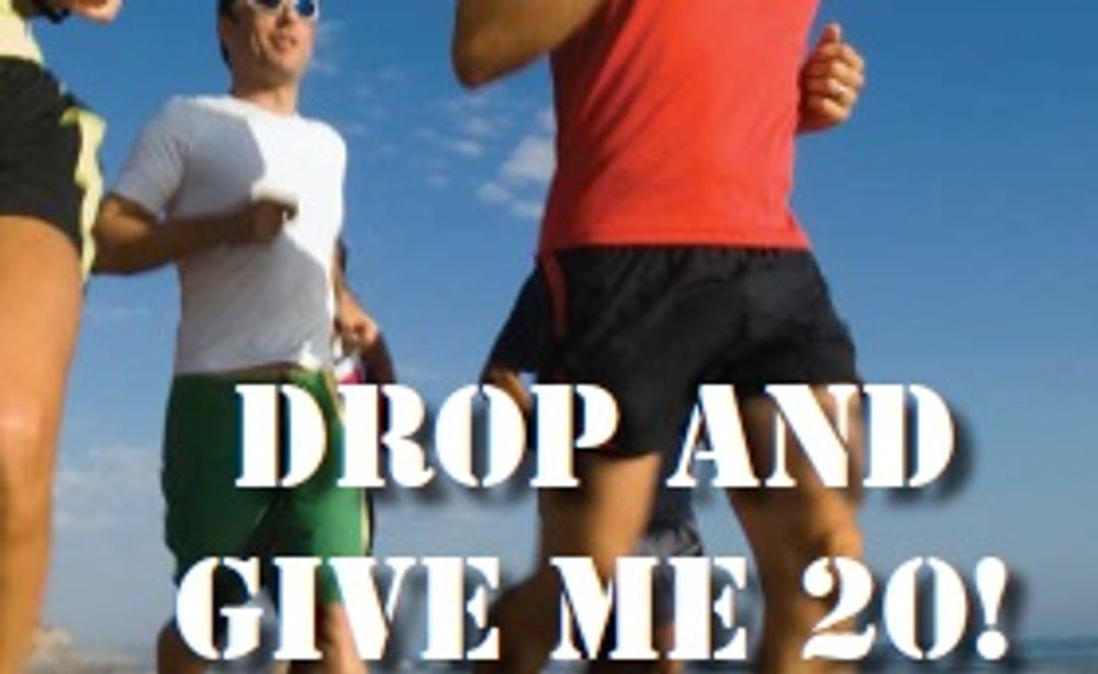 Drop and Give Me 20!