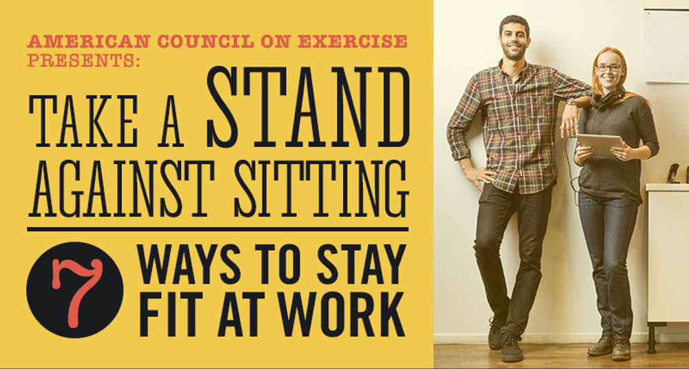 Take a Stand Against Sitting: 7 Ways to Stay Fit at Work