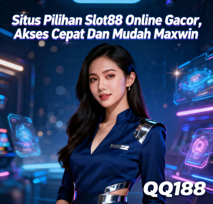 QQ188! Platform Slot88 Online Gacor Dengan Permainan Terlengkap & Akses Cepat!