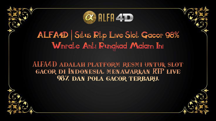  ALFA4D | Situs Rtp Live Slot Gacor 98% Winrate Anti Rungkad Malam Ini