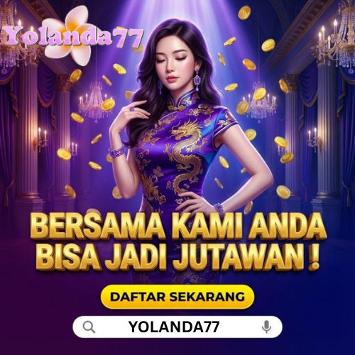 YOLANDA77| Zona Main Mudah Feel It Konsisten Win