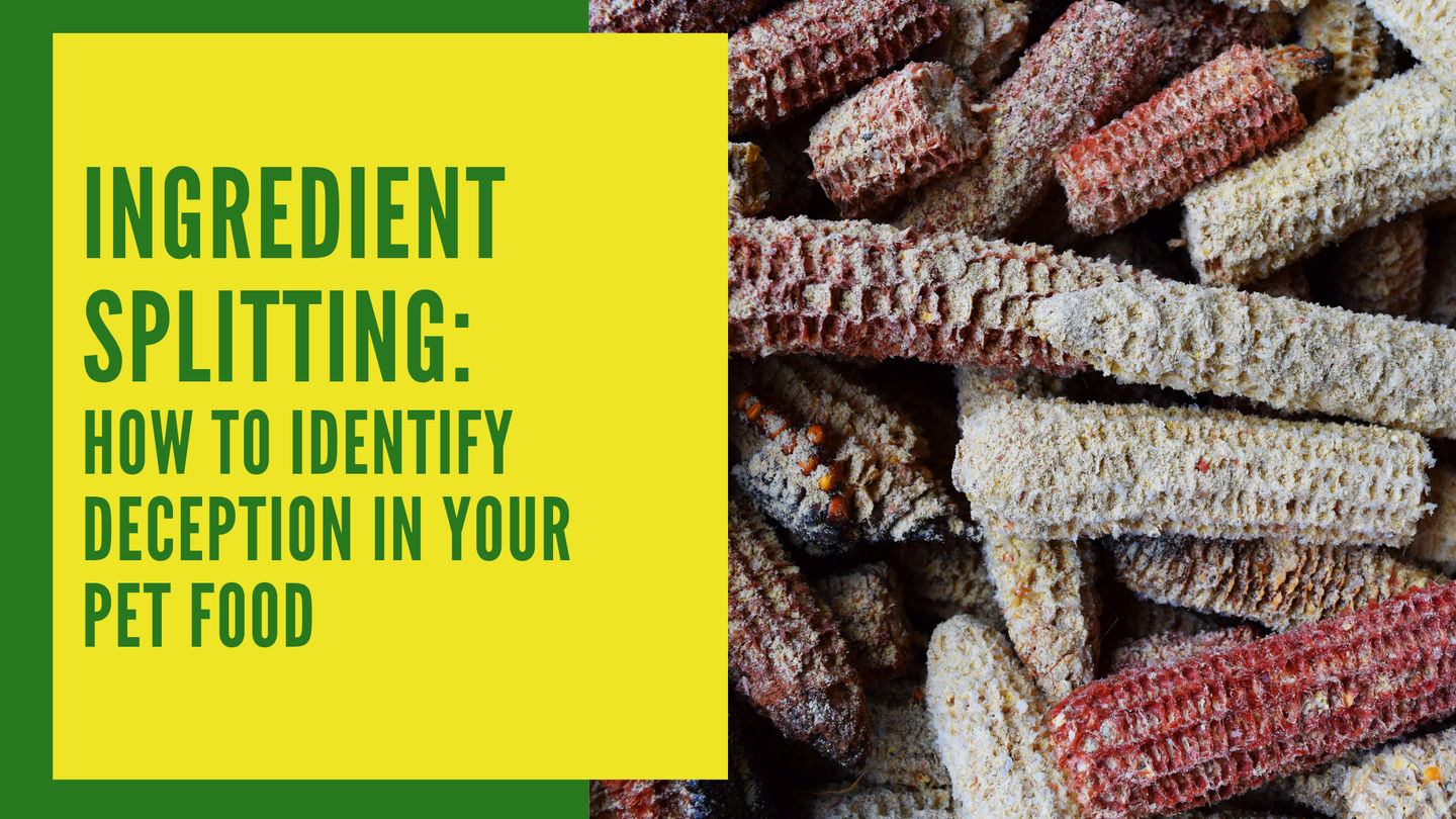 Ingredient Splitting How To Identify Deception In Your Pet Food