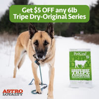 Image of PetKind | $5.00 OFF 6lb Tripe Dry Original Series Promotion in Normandy Park