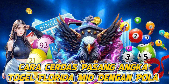 Cara Cerdas Pasang Angka Togel Florida Mid Dengan Pola