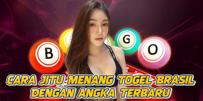 Cara Jitu Menang Togel Brasil Dengan Angka Terbaru