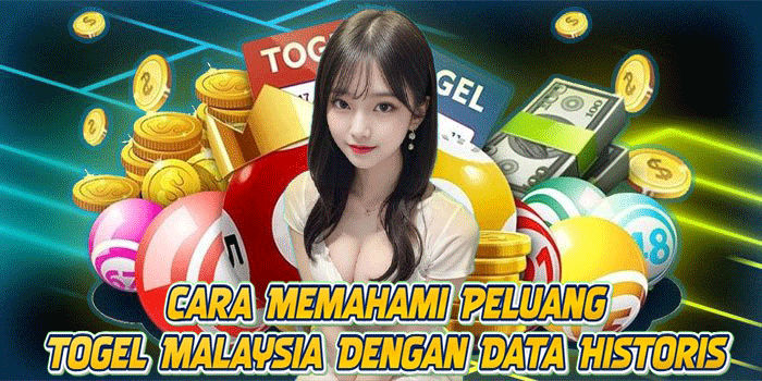 Cara Memahami Peluang Togel Malaysia Dengan Data Historis