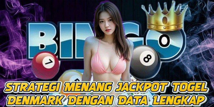 Strategi Menang Jackpot Togel Denmark Dengan Data Lengkap