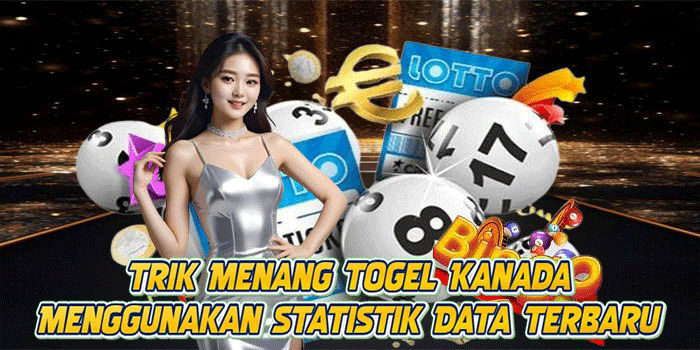 Trik Menang Togel Kanada Menggunakan Statistik Data Terbaru