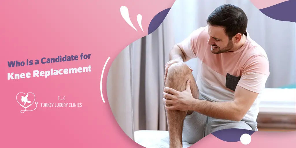 Who is a Candidate for Knee Replacement? Key Factors Explained