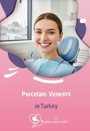 Porcelain Veneers in Turkey:Radiant Smile at Affordable Price