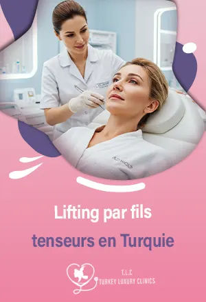 Lifting visage par fils tenseurs en Turquie : Le guide complet pour un rajeunissement naturel et sûr