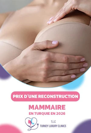 Prix d'une reconstruction mammaire en Turquie en 2026 : Guide complet des tarifs