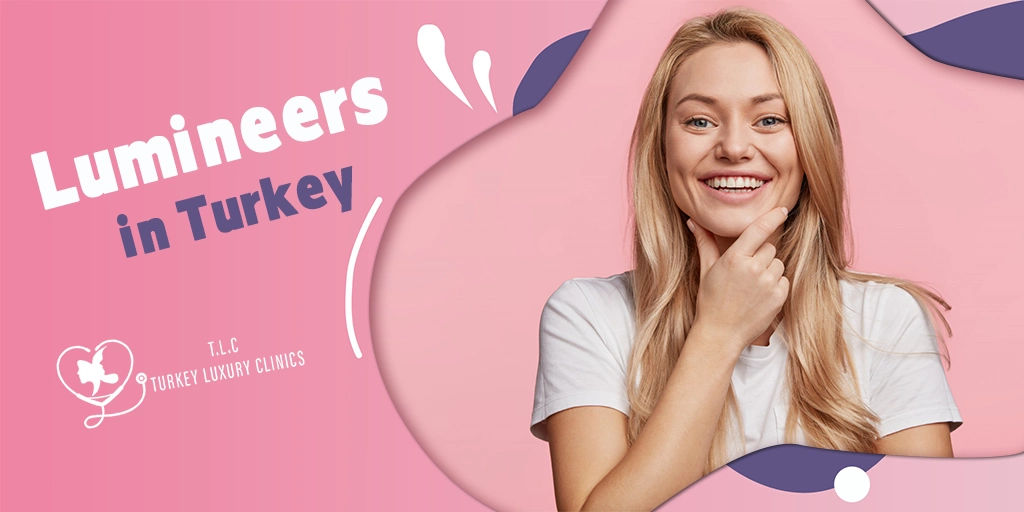 Lumineers in Turchia: Prezzi 2026, Pacchetti, Recensioni