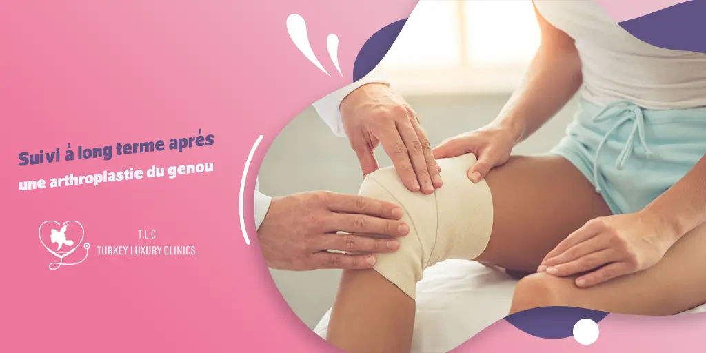 Suivi à long terme après une arthroplastie du genou