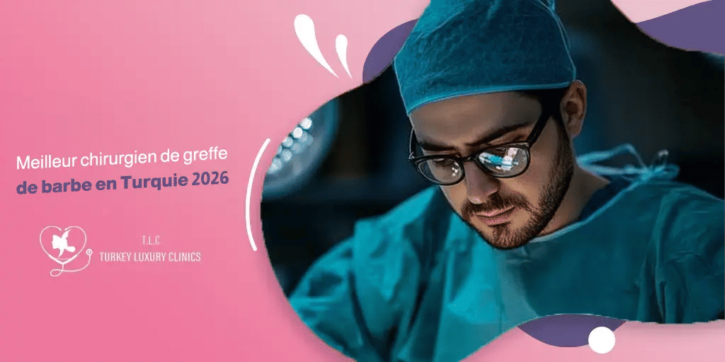 Meilleur chirurgien de greffe de barbe en Turquie 2026 