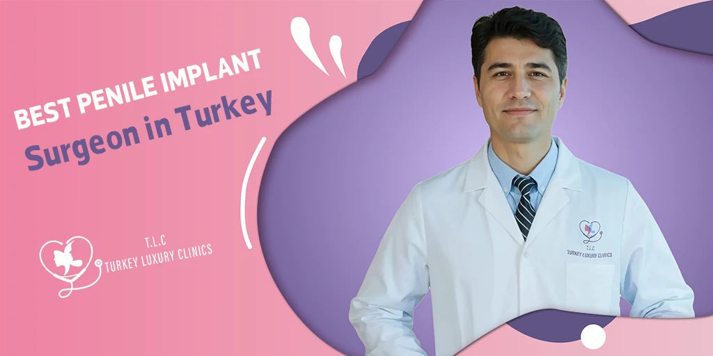 Best Penile Implant Surgeon in Turkey: Dr. Özkan Onuk 2026