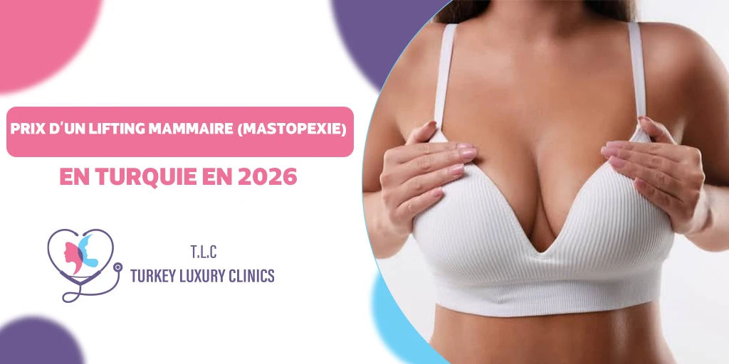 Prix d'un lifting mammaire (Mastopexie) en Turquie en 2026 : Guide complet des tarifs