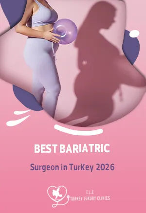 Best Bariatric Surgeon in Turkey 2026: Expert Surgeons for Weight Loss