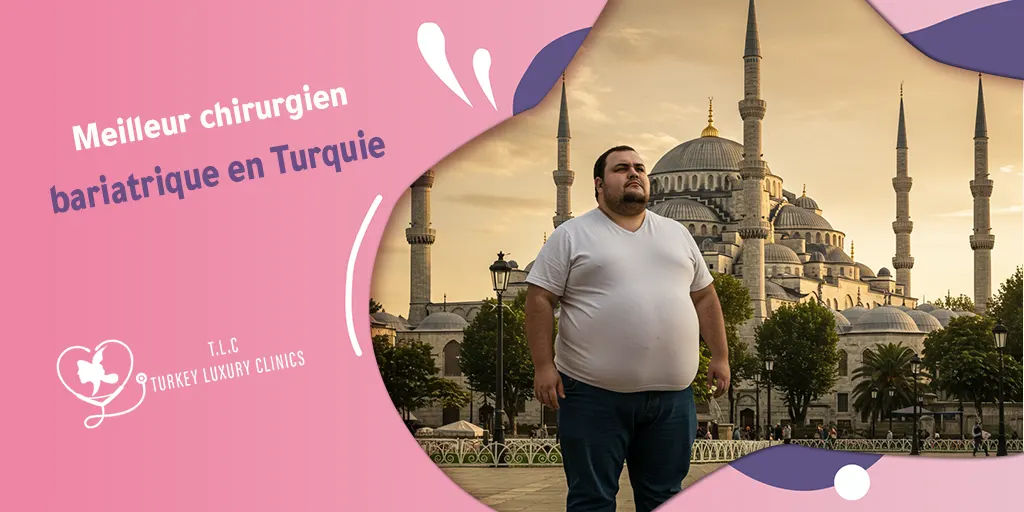 Meilleur chirurgien bariatrique en Turquie