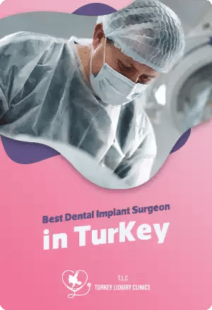 Best Dental Implant Surgeon in Turkey