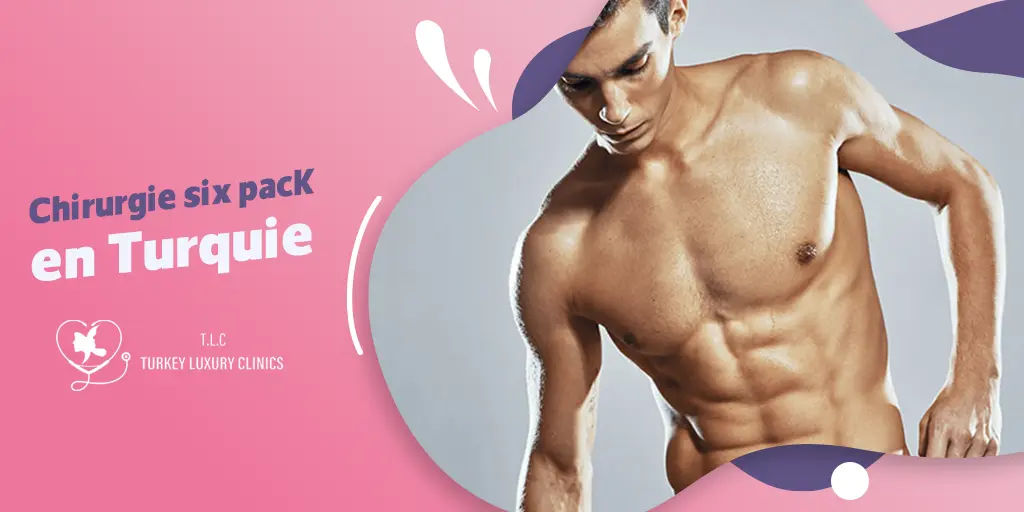 Chirurgie six pack en Turquie : Guide complet