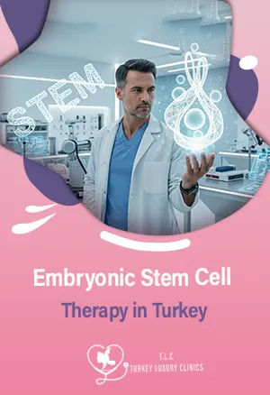 Embryonic Stem Cell Therapy in Turkey: Treatments, Benefits & Costs