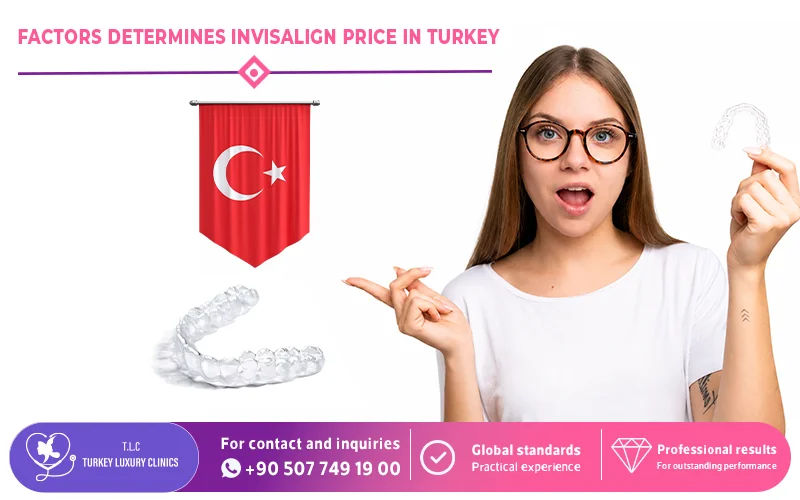 Factors Determines Invisalign Price in Turkey