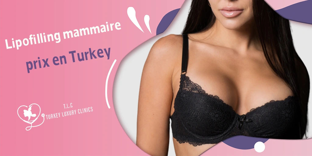 Lipofilling mammaire prix en Turkey