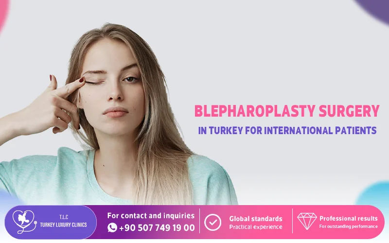 Blepharoplasty Surgery in Turkey for International Patients