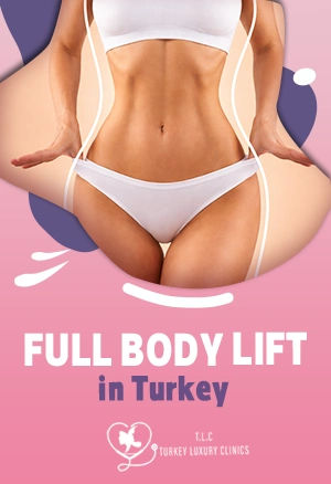 Full Body Lift in Turkey: Save 70% with All-Inclusive Packages 2026