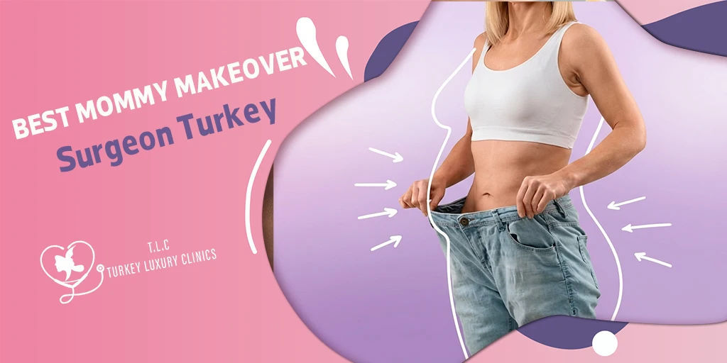 Miglior Chirurgo Mommy Makeover in Turchia: Specialisti Certificati