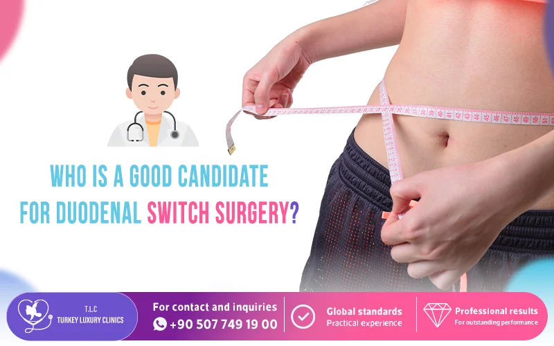 Who Is a Good Candidate for Duodenal Switch Surgery?