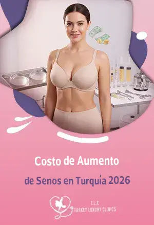 Costo de Aumento de Senos en Turquía 2026: Precio y Paquetes Todo Incluido