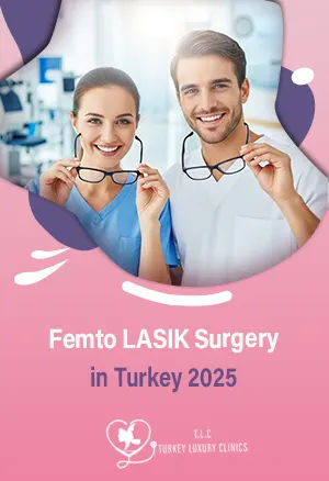 Femto LASIK Surgery in Turkey 2025: Premium Care Starting at $400