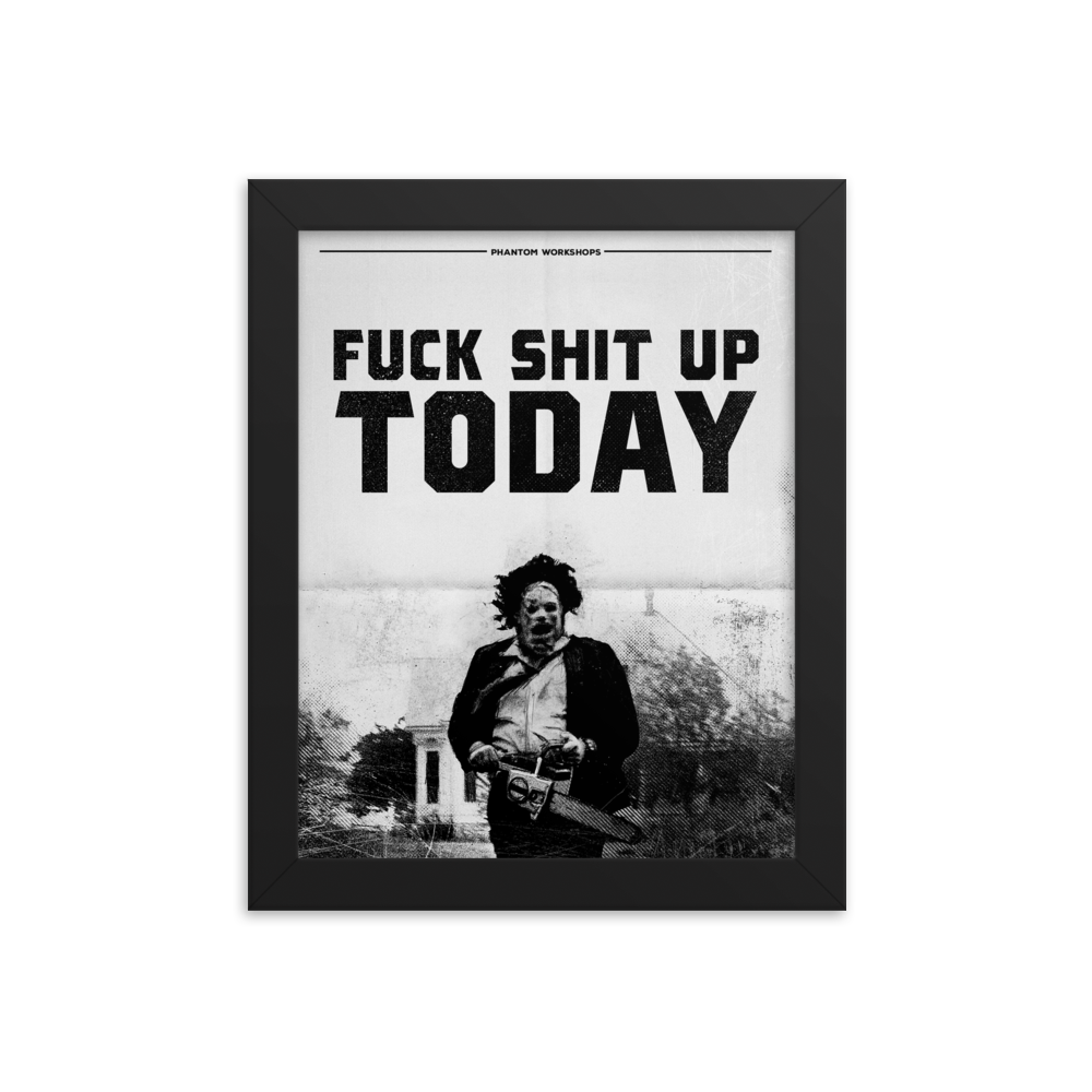Fuck Shit Up Today | Framed Poster