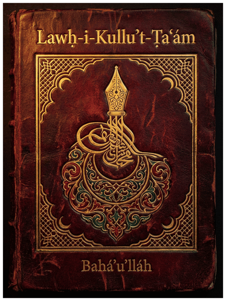 Lawḥ-i-Kullu’ṭ-Ṭa’ám (Tablet of All Food) by Bahá’u’lláh — book cover