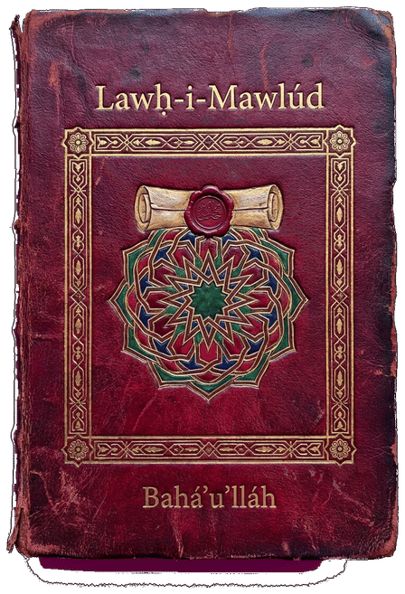 Lawḥ-i-Mawlúd (Tablet of the Newborn) by Bahá’u’lláh — book cover