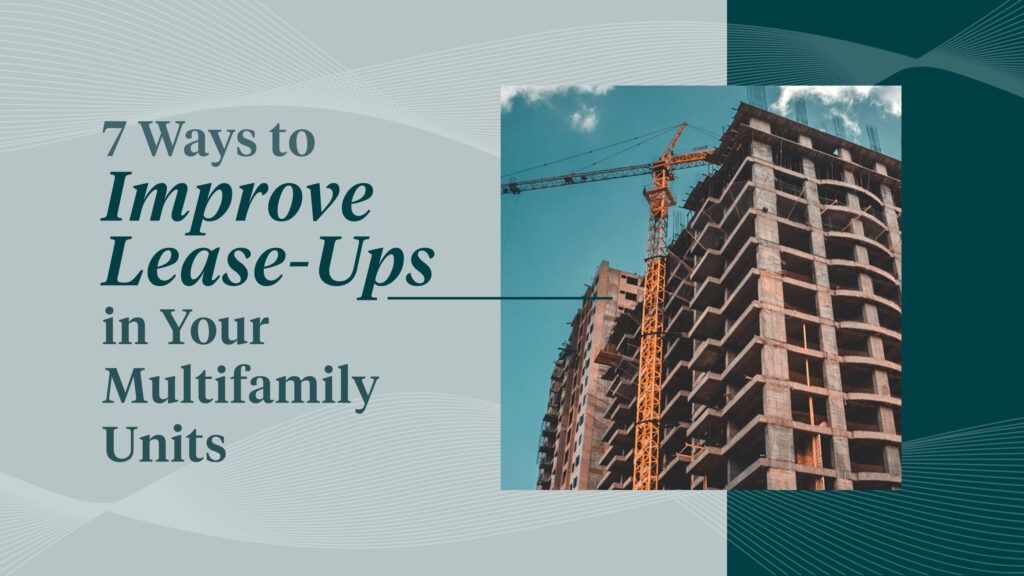 7 Ways to Improve Lease-Ups in Your Multifamily Units - uForis