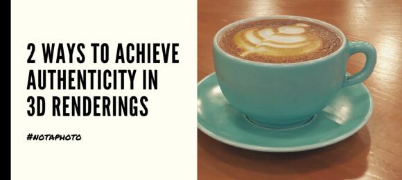 uForis 2 ways to achieve authenticity 3D Renderings Blog Header