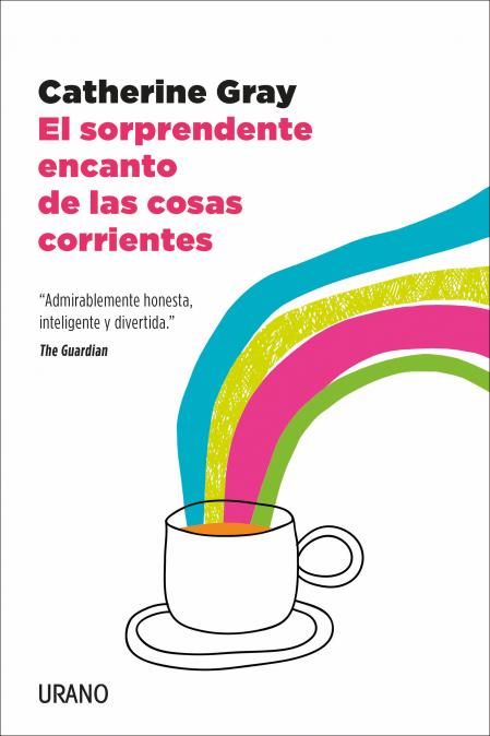 Portada del libro 'El sorprendente encanto de las cosas corrientes', de Catherine Gray, publicado por Urano