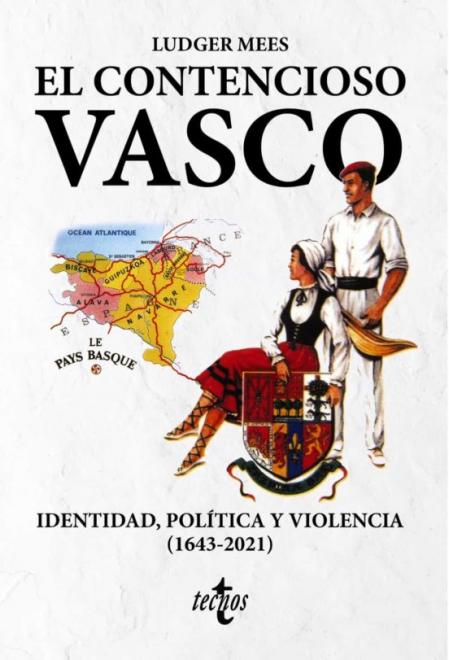 'El contencioso vasco: Identidad, política y violencia (1643-2021)', de Ludger Mees.