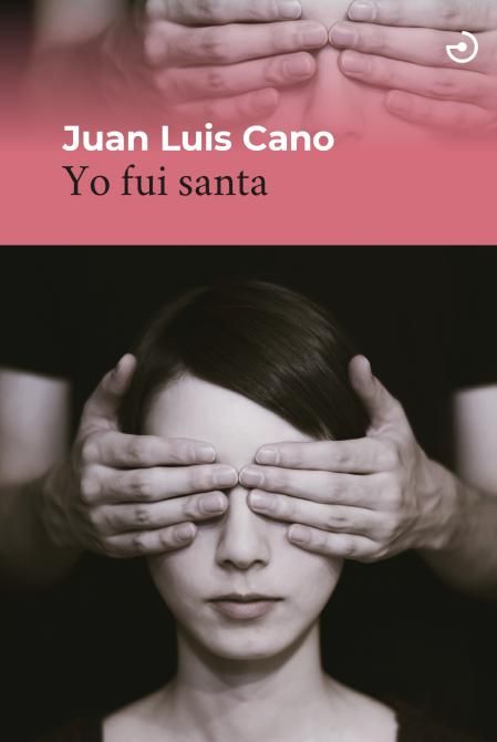 'Yo fui santa' es la quinta novela de Juan Luis Cano.