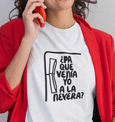 pa que venía yo a la nevera camiseta